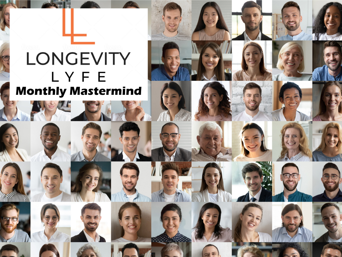 Longevity Lyfe Monthly Mastermind Longevity Lyfe Mastermind group